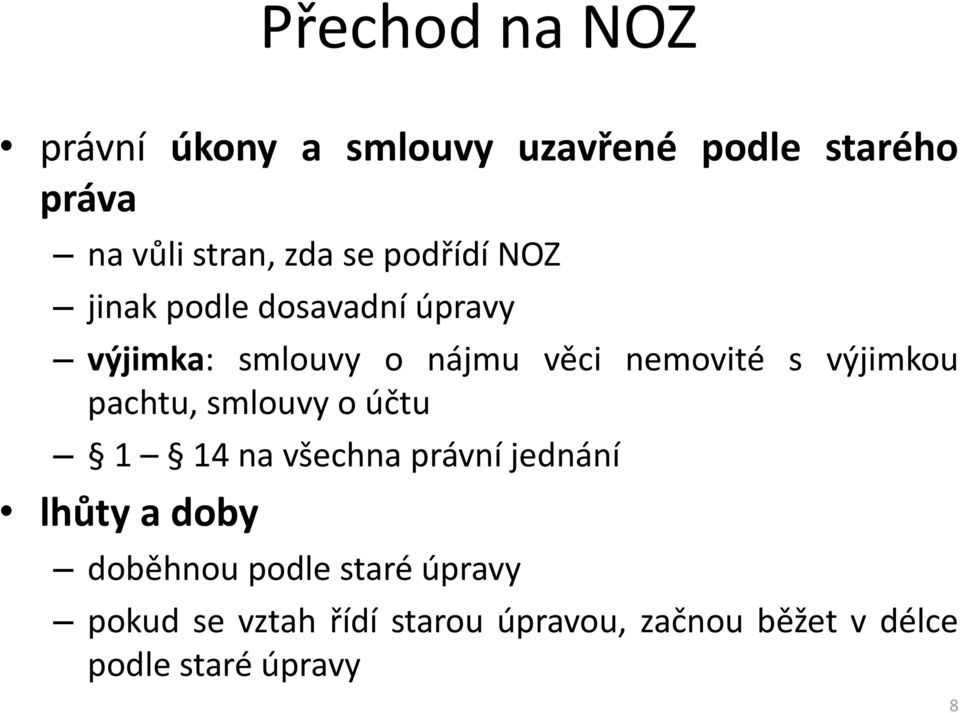 výjimkou pachtu, smlouvy o účtu 1 14 na všechna právní jednání lhůty a doby doběhnou