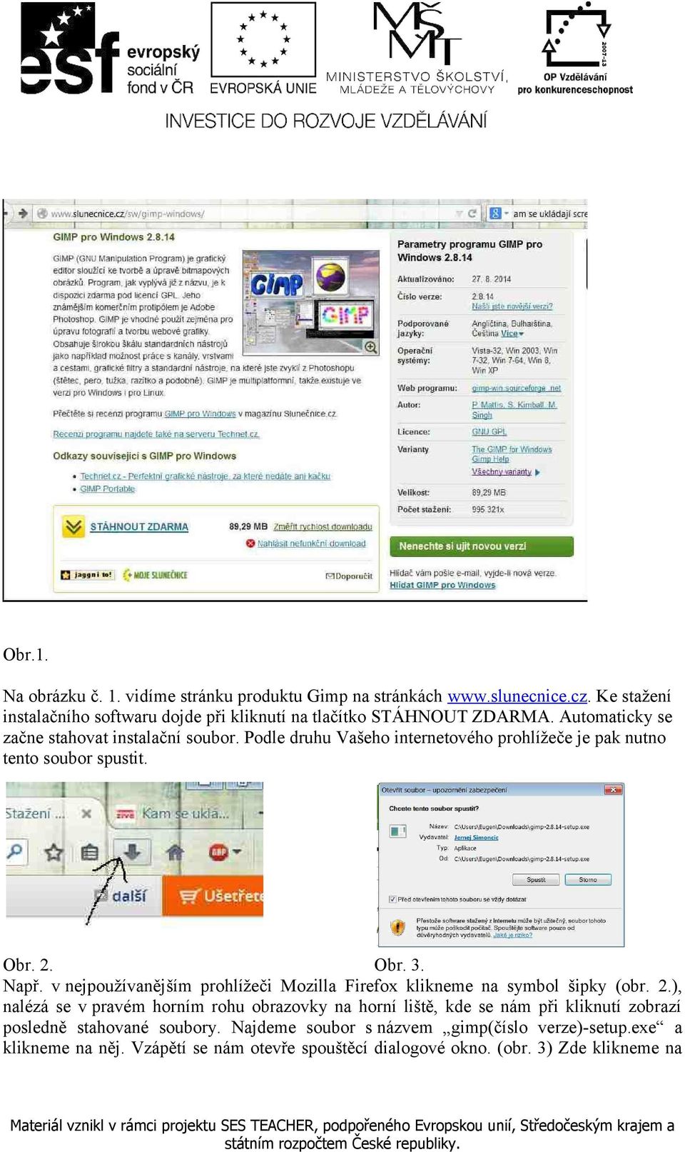 v nejpoužívanějším prohlížeči Mozilla Firefox klikneme na symbol šipky (obr. 2.