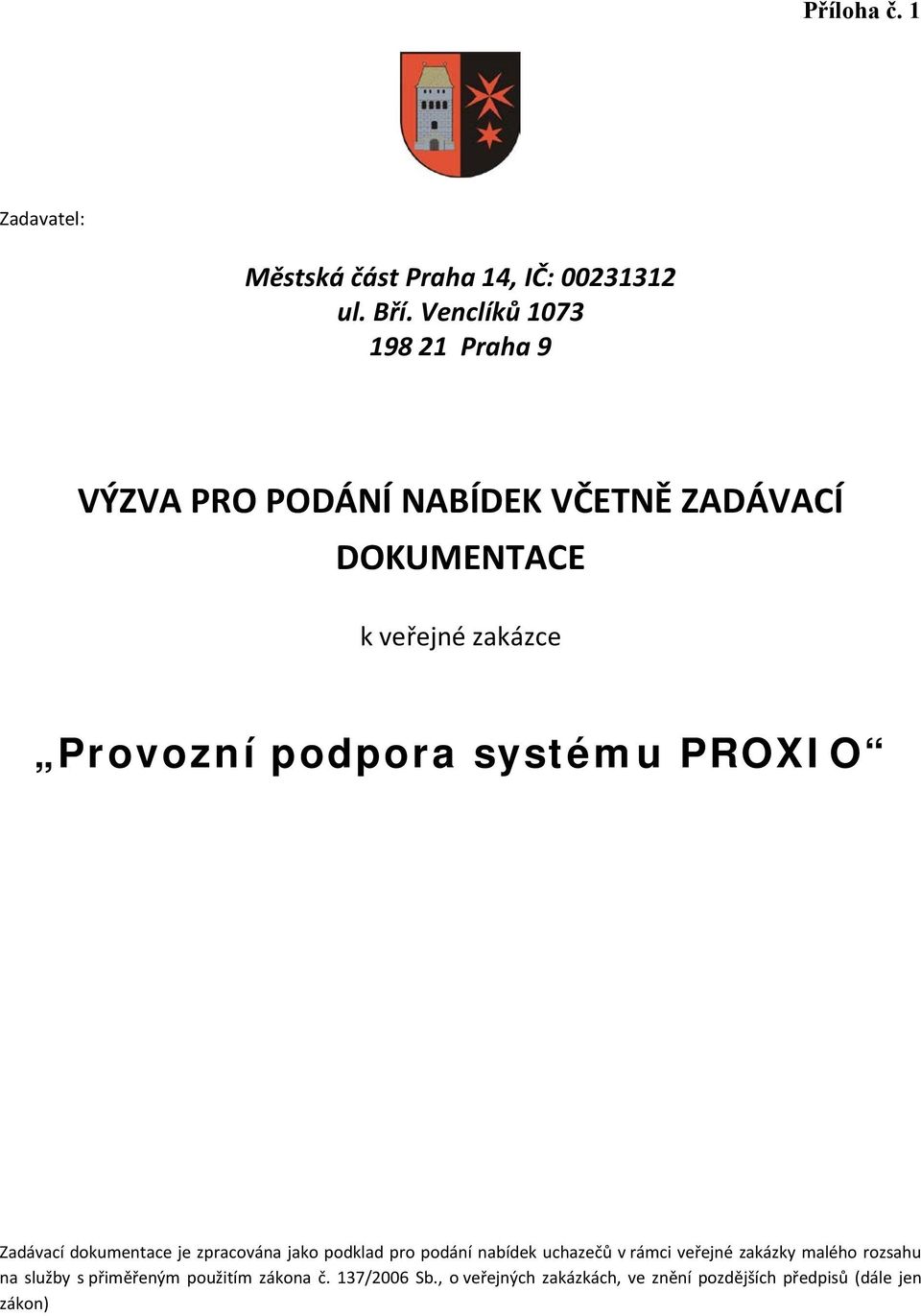 podpora systému PROXIO Zadávací dokumentace je zpracována jako podklad pro podání nabídek uchazečů v rámci