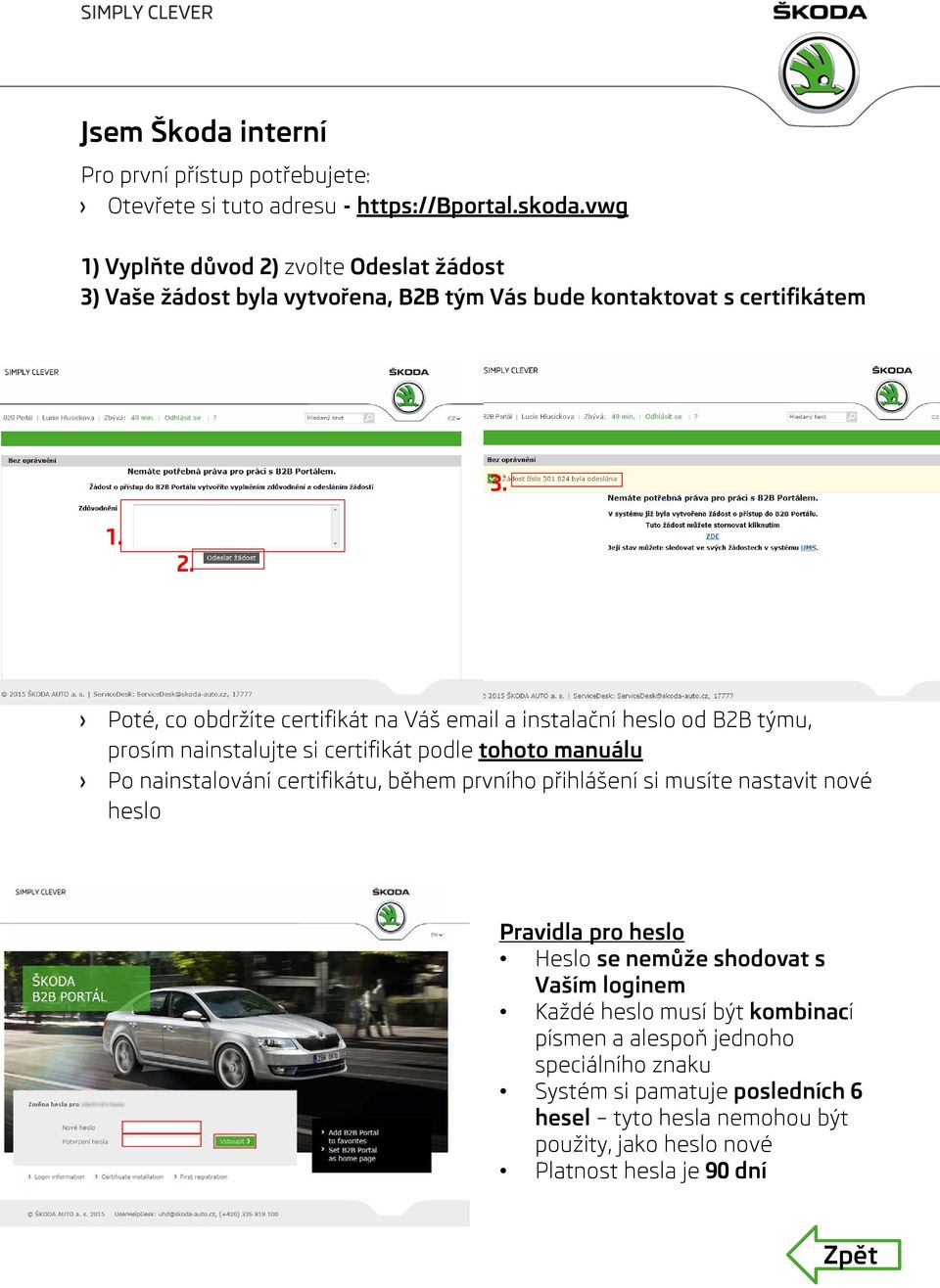 zvolte Odeslat žádost 3) Vaše žádost byla vytvořena, B2B tým Vás bude kontaktovat s certifikátem 3. 1. 2.