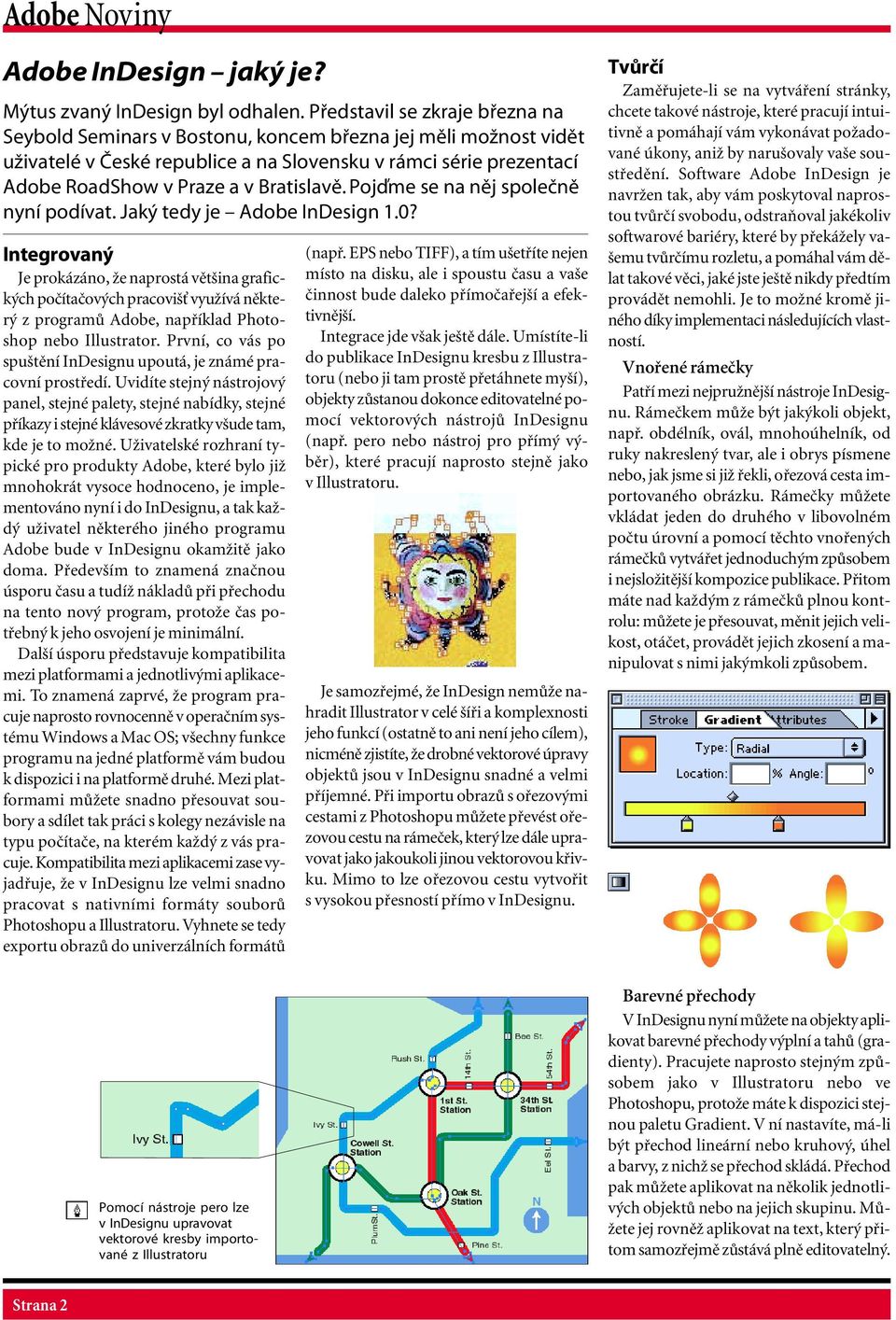 BratislavÏ. PojÔme se na nïj spoleënï nynì podìvat. Jak tedy je ñ Adobe InDesign 1.0?