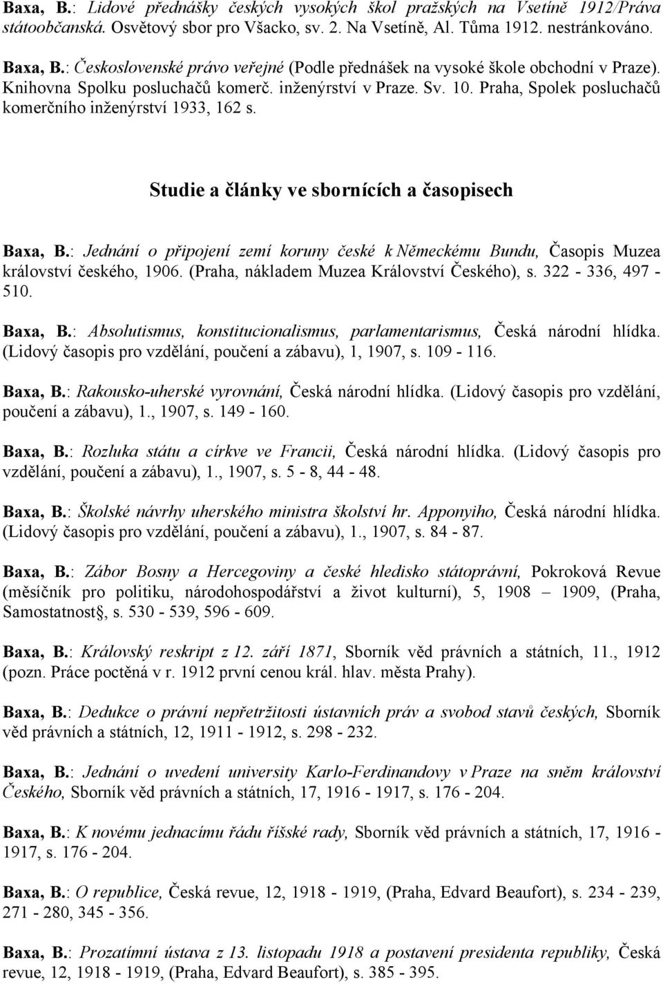 Praha, Spolek posluchačů komerčního inženýrství 1933, 162 s. Studie a články ve sbornících a časopisech Baxa, B.