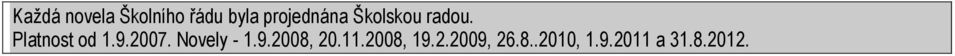 Platnost od 1.9.2007. Novely - 1.9.2008, 20.