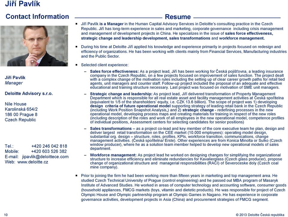 He specializes in the issue of sales force effectiveness, strategic change and leadership development, sales transformations and workforce management.