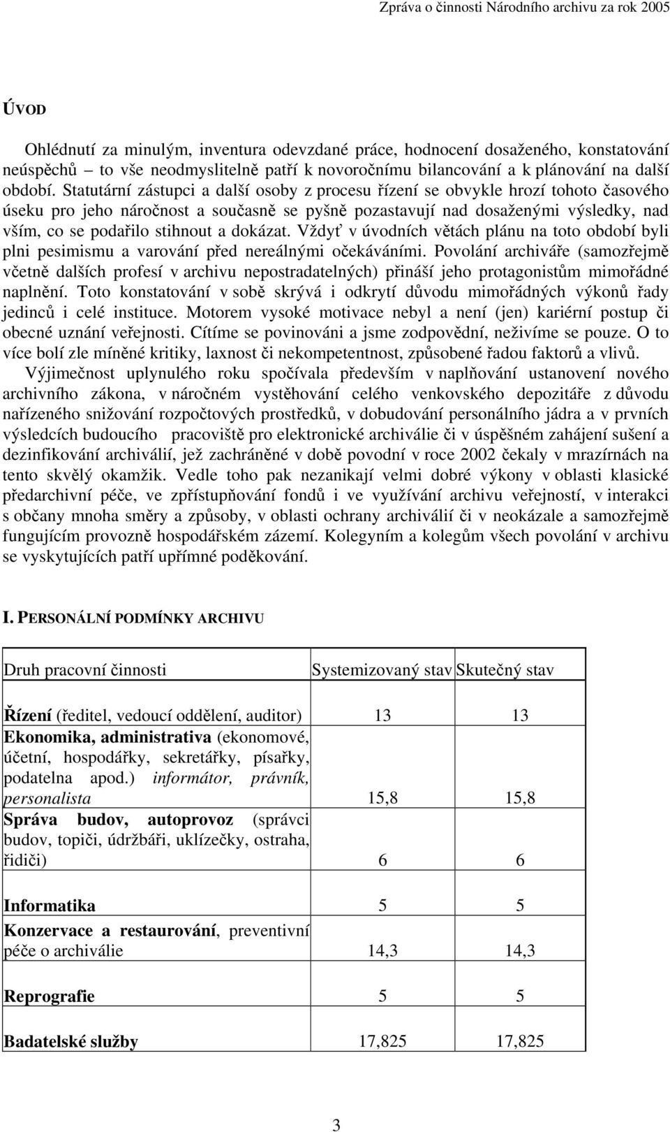 a dokázat. Vždyť v úvodních větách plánu na toto období byli plni pesimismu a varování před nereálnými očekáváními.