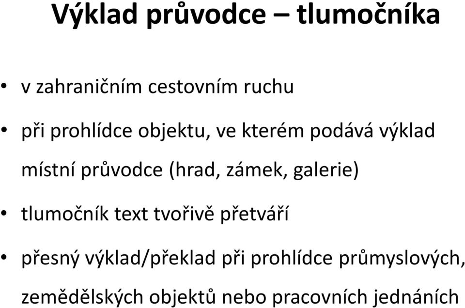 zámek, galerie) tlumočník text tvořivě přetváří přesný