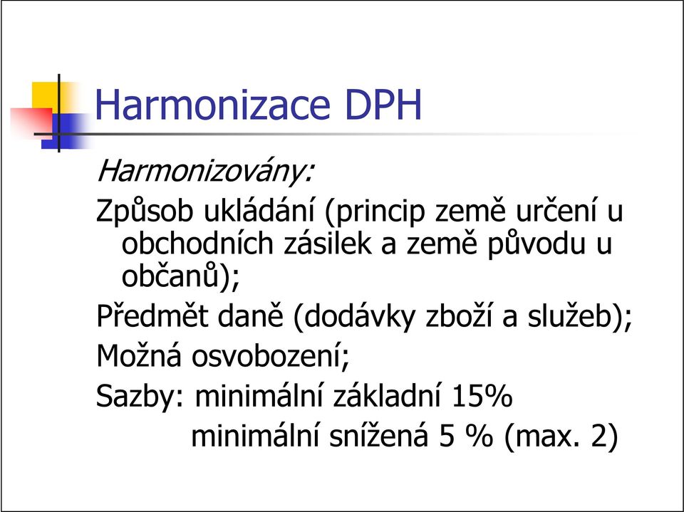 Předmět daně (dodávky zboží a služeb); Možná osvobození;