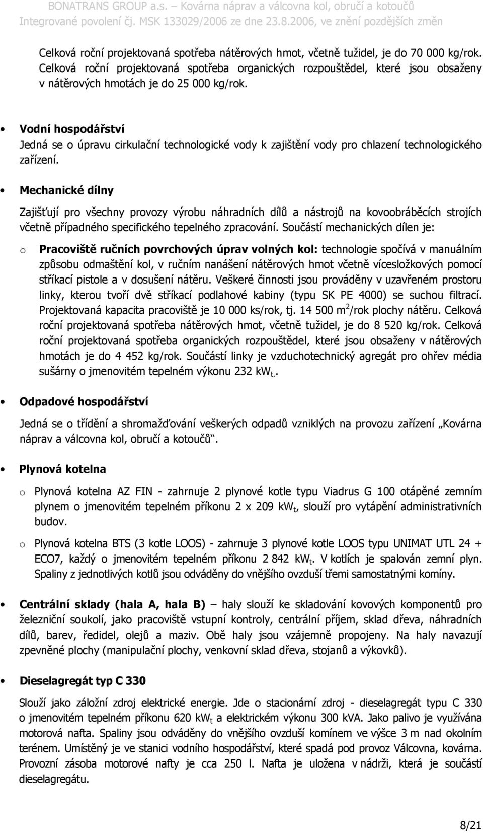 Mechanické dílny Zajišťují pr všechny prvzy výrbu náhradních dílů a nástrjů na kvbráběcích strjích včetně případnéh specifickéh tepelnéh zpracvání.