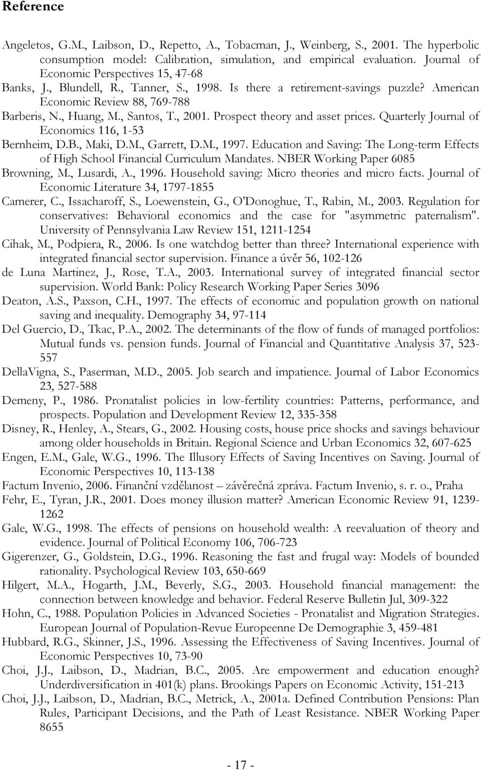 , 2001. Prospect theory and asset prices. Quarterly Journal of Economics 116, 1-53 Bernheim, D.B., Maki, D.M., Garrett, D.M., 1997.