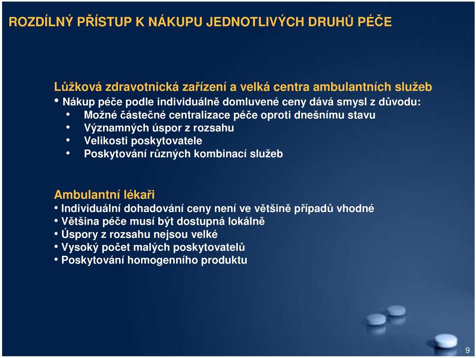 Velikosti poskytovatele Poskytování různých kombinací služeb Ambulantní lékaři Individuální dohadování ceny není ve většině případů