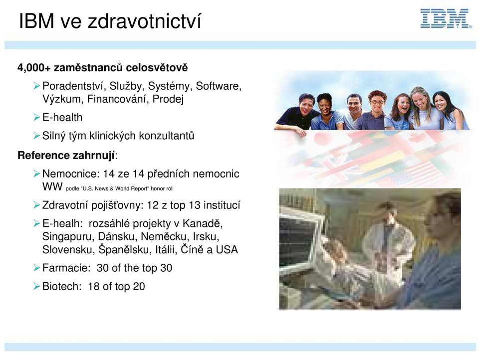 S. News & World Report" honor roll Zdravotní pojišťovny: 12 z top 13 institucí E-healh: rozsáhlé projekty v Kanadě,