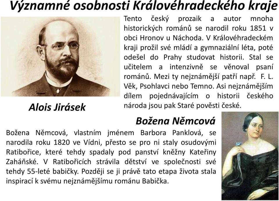 Věk, Psohlavci nebo Temno. Asi nejznámějším dílem pojednávajícím o historii českého národa jsou pak Staré pověsti české.