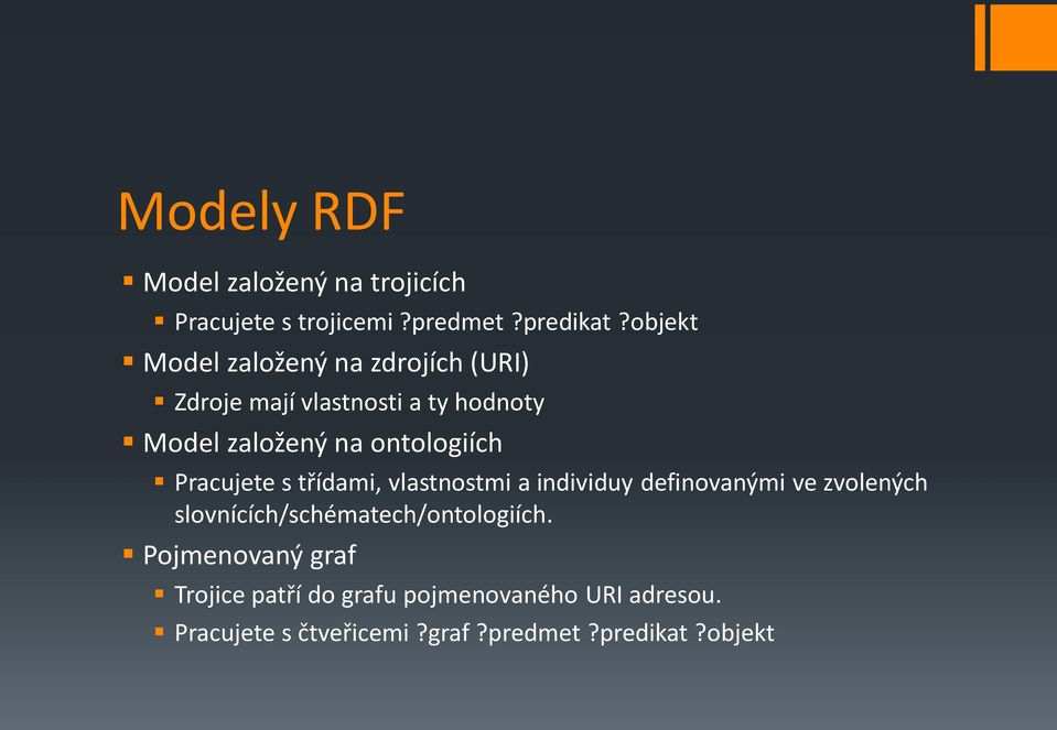 ontologiích Pracujete s třídami, vlastnostmi a individuy definovanými ve zvolených