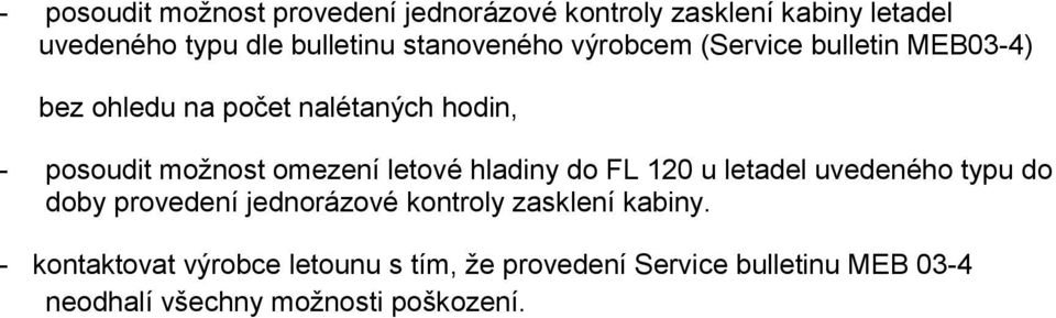 omezení letové hladiny do FL 120 u letadel uvedeného typu do doby provedení jednorázové kontroly zasklení