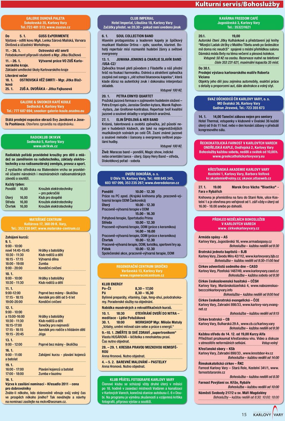 Základní umělecké školy Karlovarského kraje Literární večer 18. 1. OSTROVSKÁ VĚŽ SMRTI - Mgr. Jitka Blažková 25. 1. ZUŠ A.