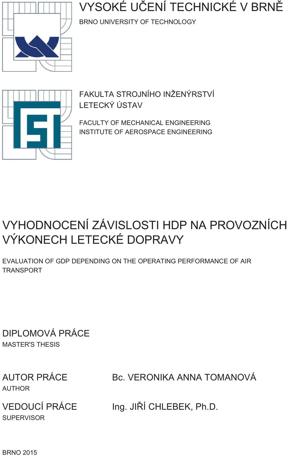 LETECKÉ DOPRAVY EVALUATION OF GDP DEPENDING ON THE OPERATING PERFORMANCE OF AIR TRANSPORT DIPLOMOVÁ PRÁCE