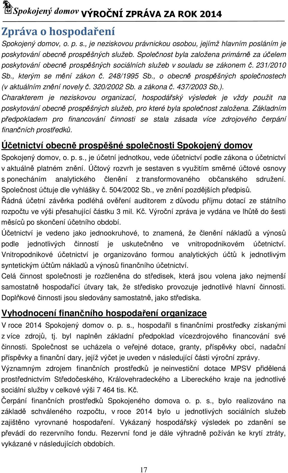 , o obecně prospěšných společnostech (v aktuálním znění novely č. 320/2002 Sb. a zákona č. 437/2003 Sb.).