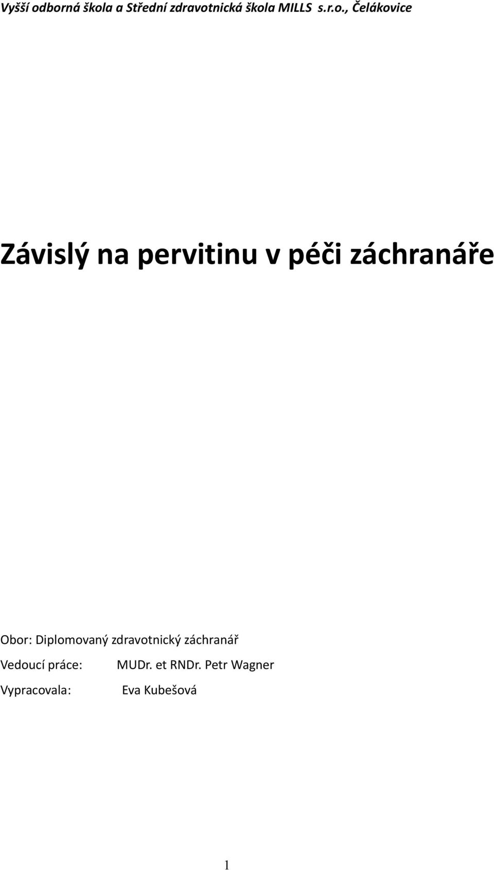 , Čelákovice Závislý na pervitinu v péči záchranáře