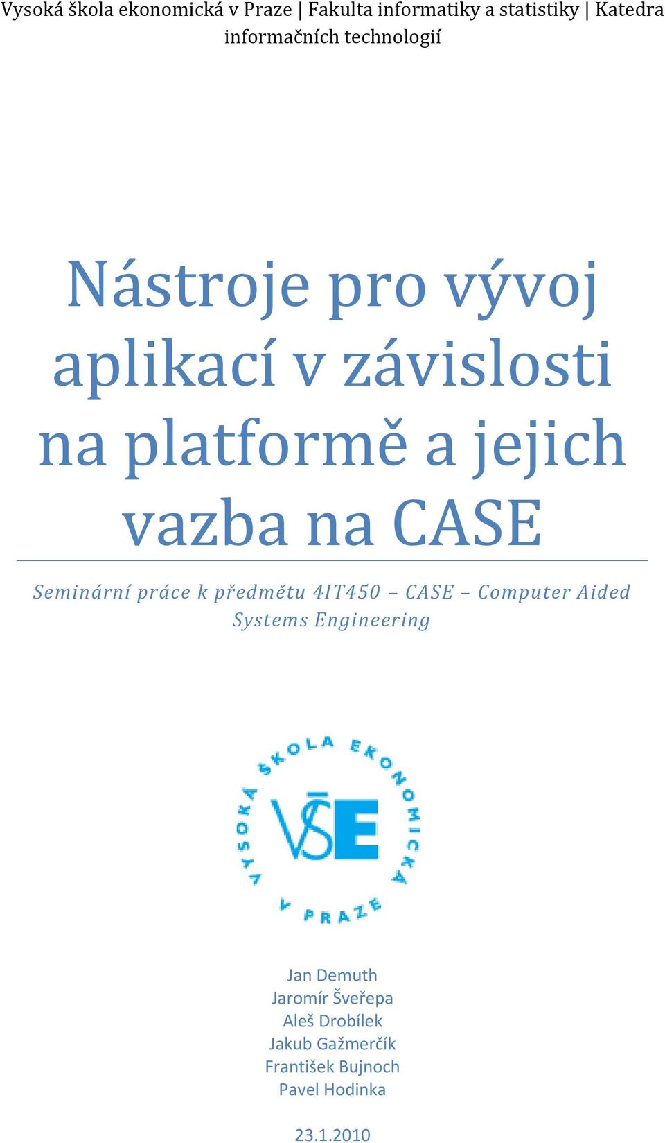 CASE Seminární práce k předmětu 4IT450 CASE Computer Aided Systems Engineering Jan
