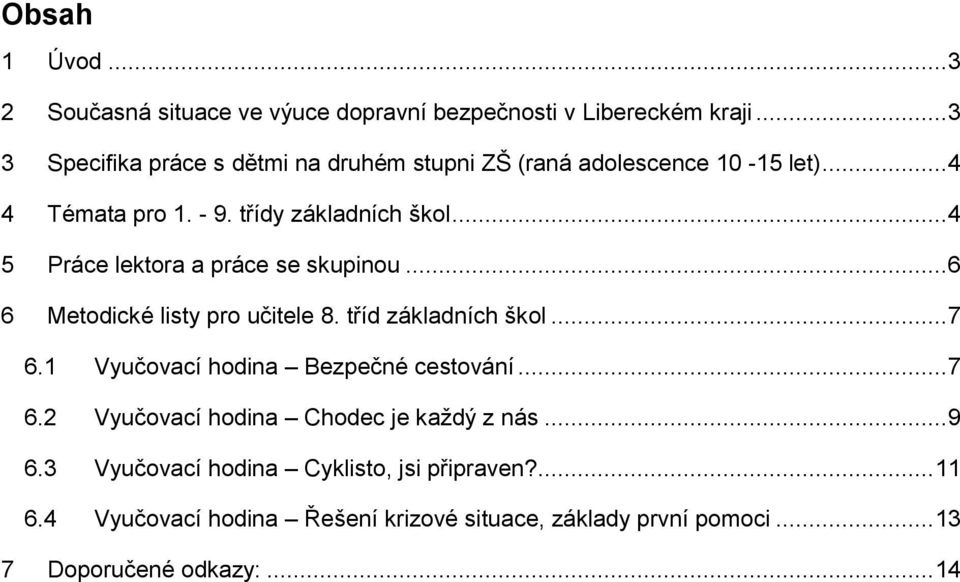 .. 4 5 Práce lektora a práce se skupinou... 6 6 Metodické listy pro učitele 8. tříd základních škol... 7 6.