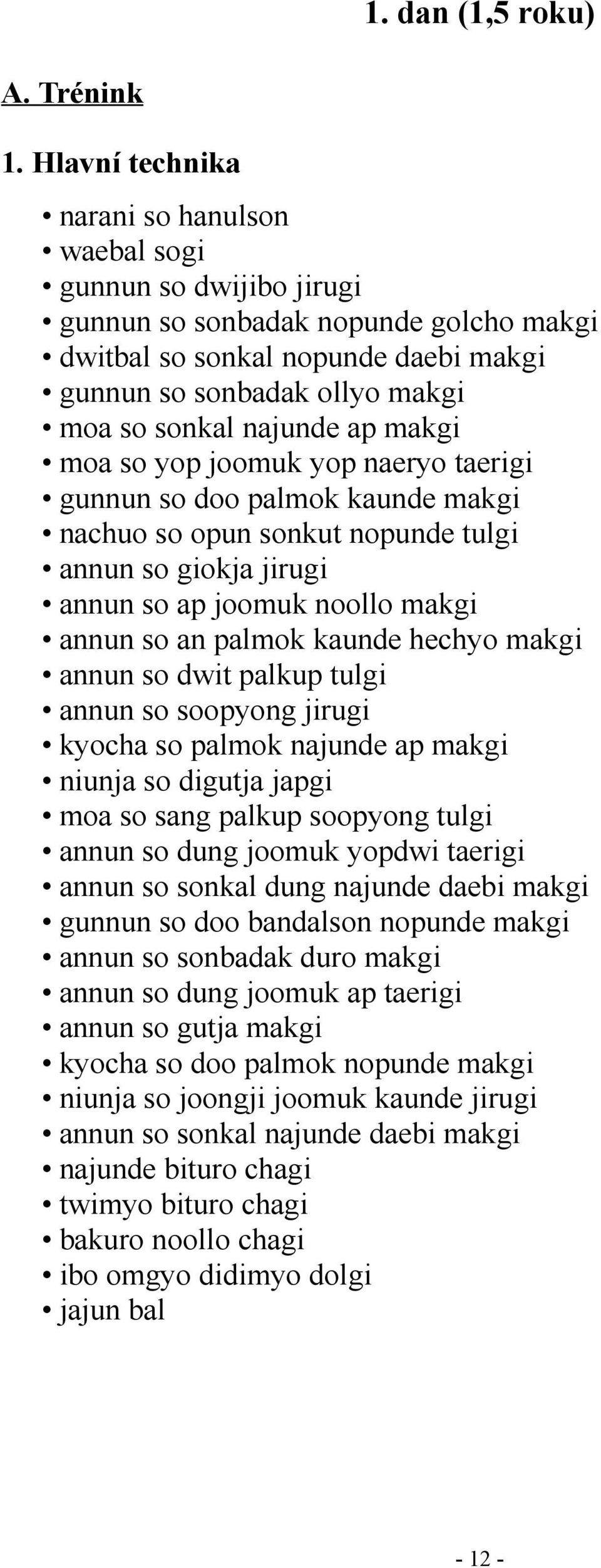 kaunde hechyo makgi annun so dwit palkup tulgi annun so soopyong jirugi kyocha so palmok najunde ap makgi niunja so digutja japgi moa so sang palkup soopyong tulgi annun so dung joomuk yopdwi taerigi