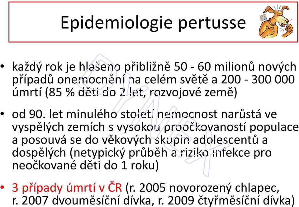 let minulého století nemocnost narůstá ve vyspělých zemích s vysokou proočkovanostípopulace a posouvá se do věkových