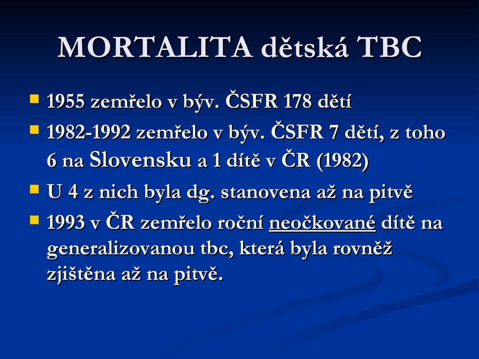 ČSFR 7 dětí, z toho 6 na Slovensku a 1 dítě v ČR (1982) U 4 z nich