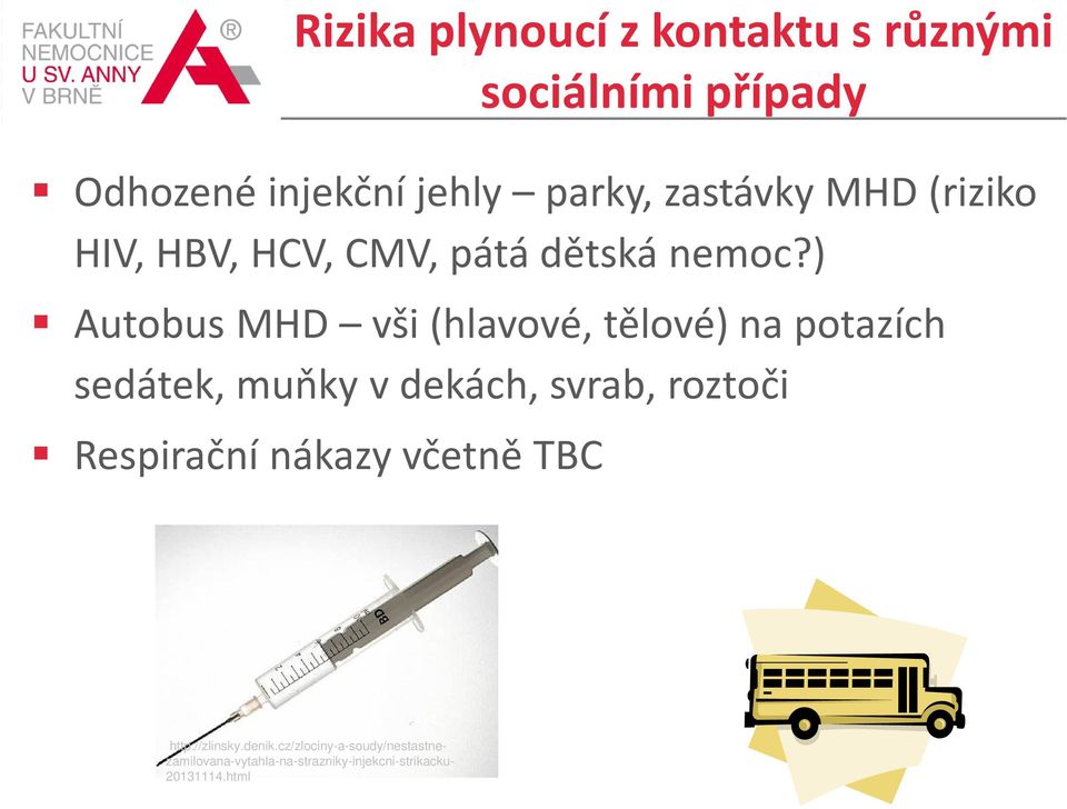 ) Autobus MHD vši (hlavové, tělové) na potazích sedátek, muňky v dekách, svrab, roztoči