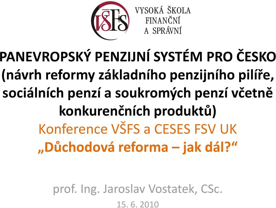 konkurenčních produktů) Konference VŠFS a CESES FSV UK