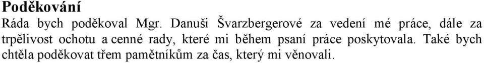 trpělivost ochotu a cenné rady, které mi během psaní