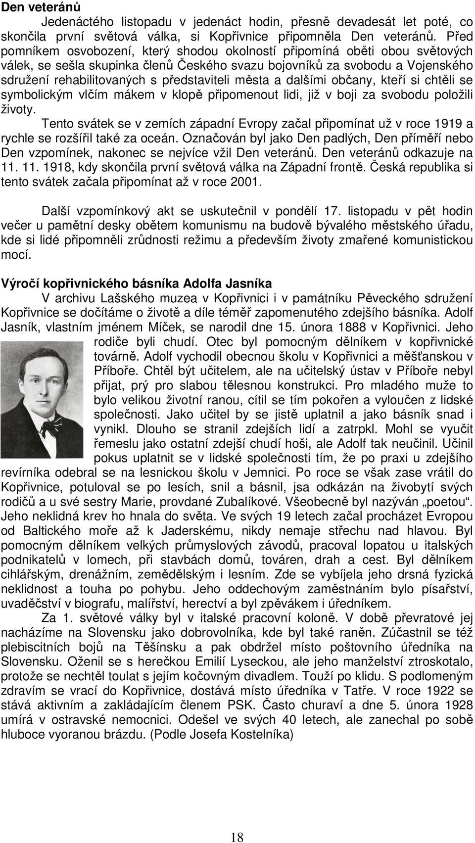 představiteli města a dalšími občany, kteří si chtěli se symbolickým vlčím mákem v klopě připomenout lidi, již v boji za svobodu položili životy.