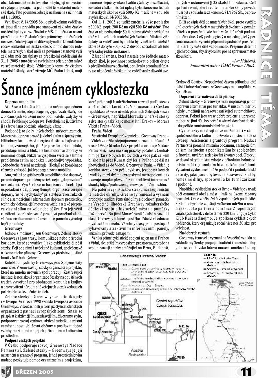 Tato èástka nesmí pøesáhnout 50 % skuteèných prùmìrných mìsíèních neinvestièních výdajù na dítì v uplynulém kalendáøním roce v konkrétní mateøské škole.