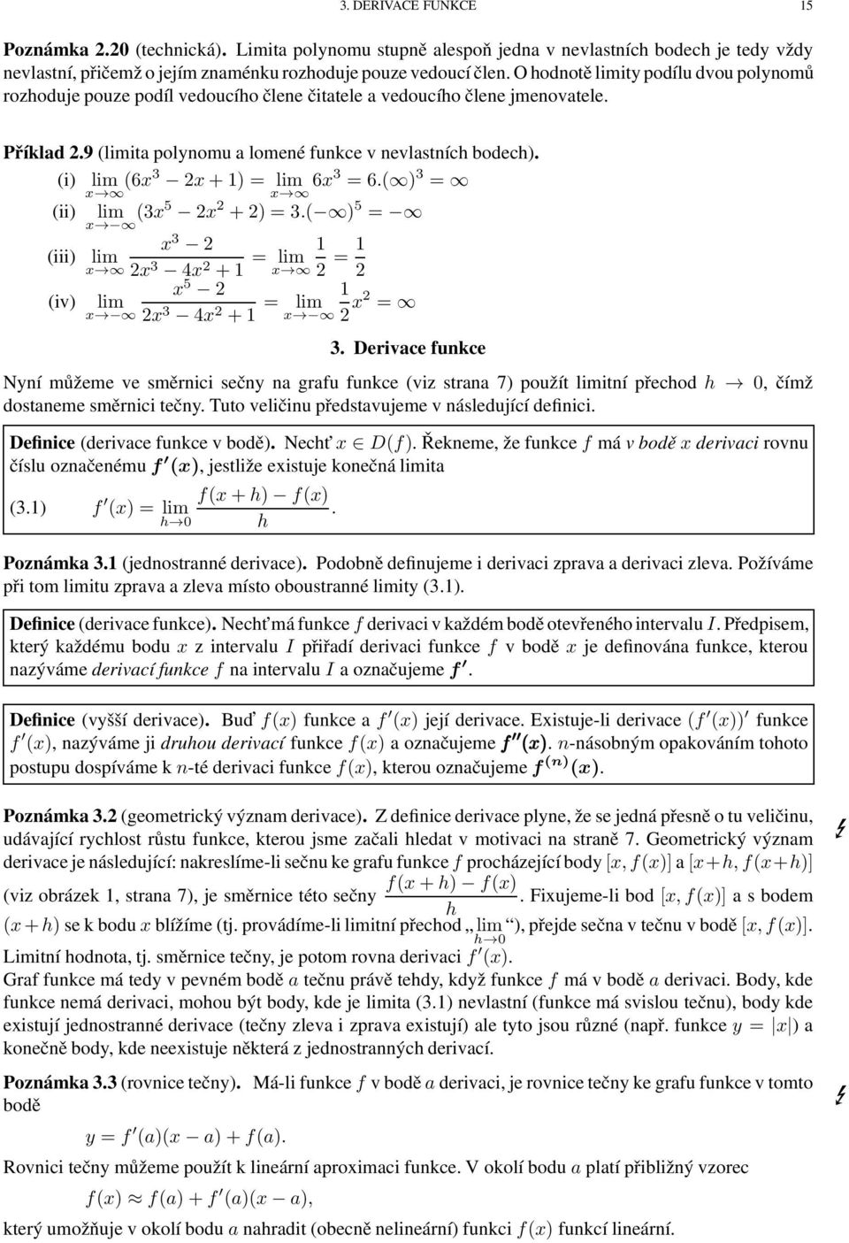 (i) lim x (6x3 2x+1) = lim x 6x3 = 6.( ) 3 = (ii) lim x (3x5 2x 2 +2) = 3.( ) 5 = x 3 2 (iii) lim x 2x 3 4x 2 +1 = lim 1 x 2 = 1 2 x 5 2 (iv) lim x 2x 3 4x 2 +1 = lim 1 x 2 x2 = 3.