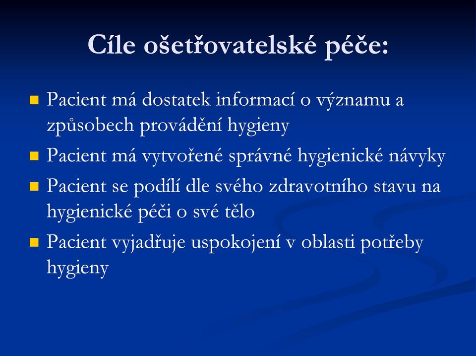 návyky Pacient se podílí dle svého zdravotního stavu na hygienické