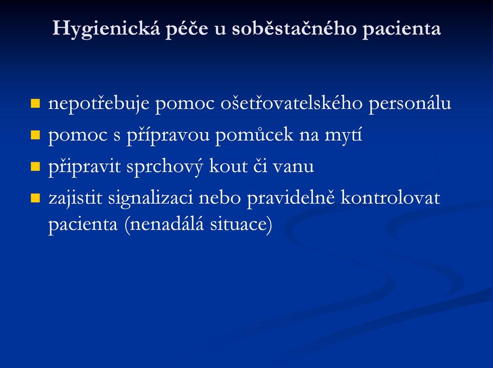 pomůcek na mytí připravit sprchový kout či vanu zajistit