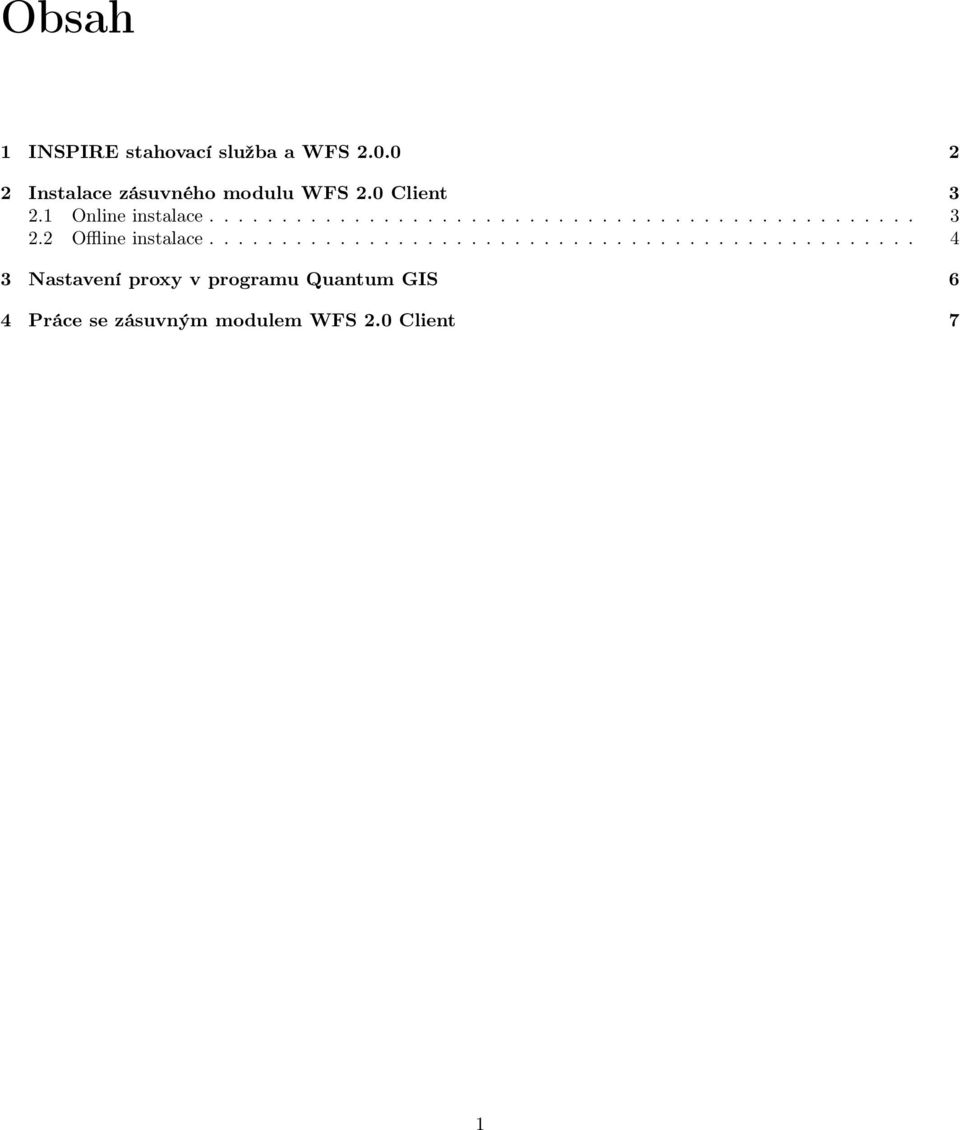 ................................................ 4 3 Nastavení proxy v programu Quantum GIS 6 4 Práce se zásuvným modulem WFS 2.