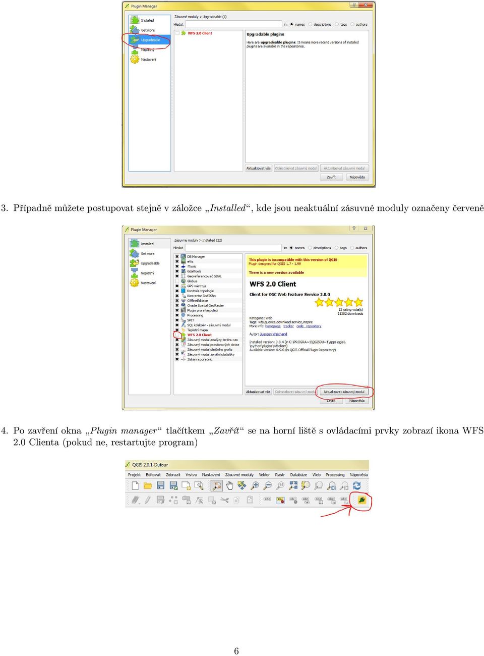 Po zavření okna Plugin manager tlačítkem Zavřít se na horní liště