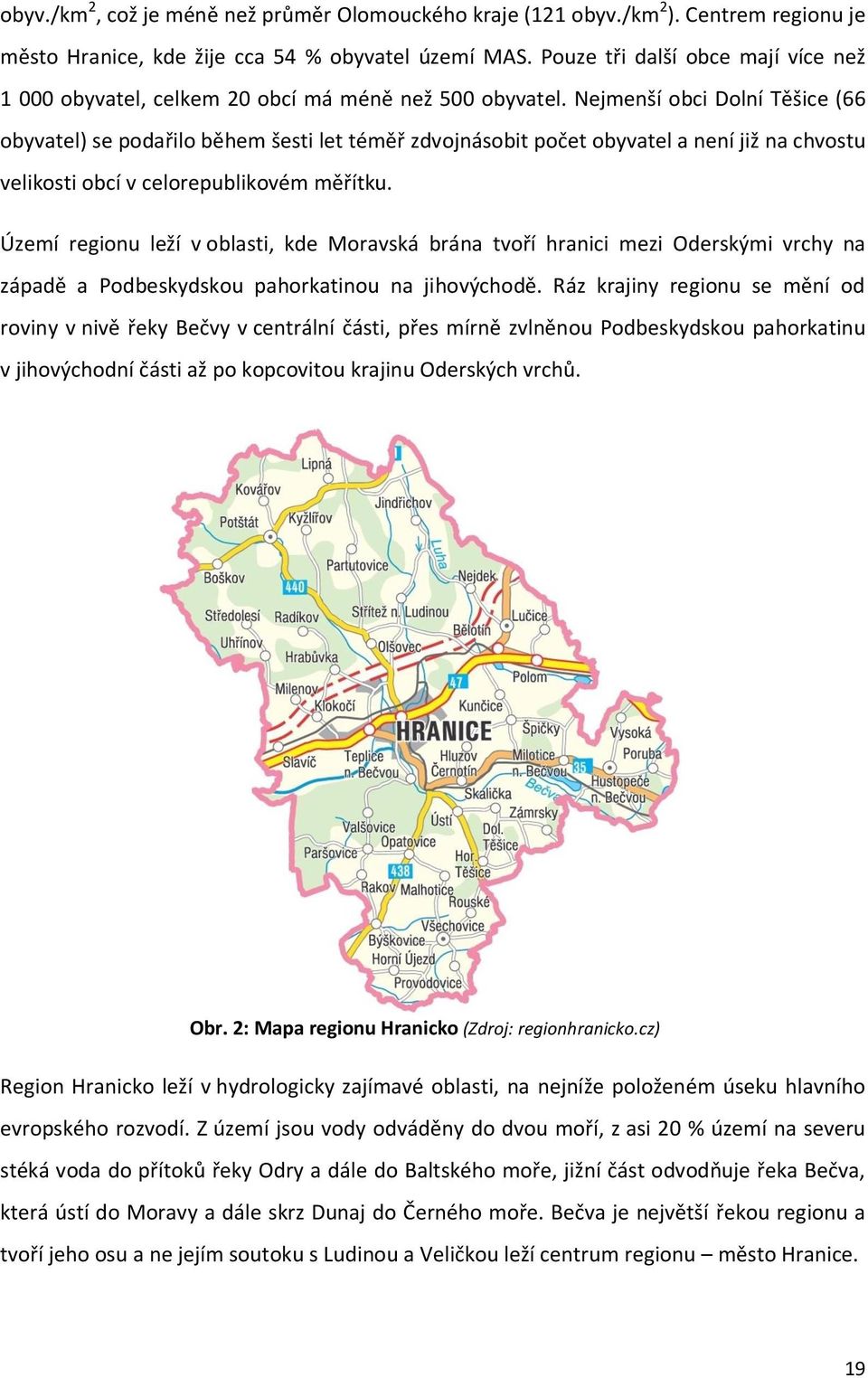 Nejmenší obci Dolní Těšice (66 obyvatel) se podařilo během šesti let téměř zdvojnásobit počet obyvatel a není již na chvostu velikosti obcí v celorepublikovém měřítku.
