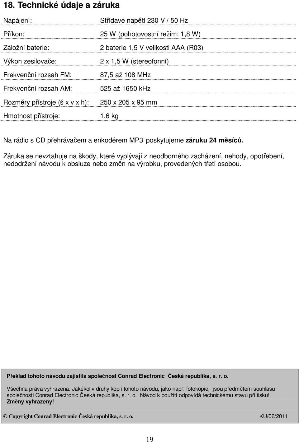 MP3 poskytujeme záruku 24 měsíců.