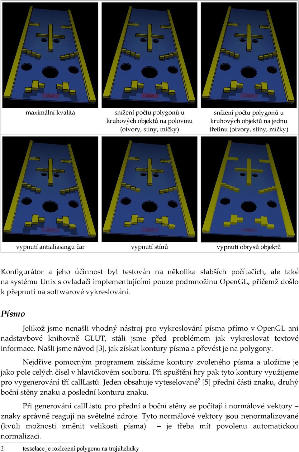 OpenGL, přičemž došlo k přepnutí na softwarové vykreslování.