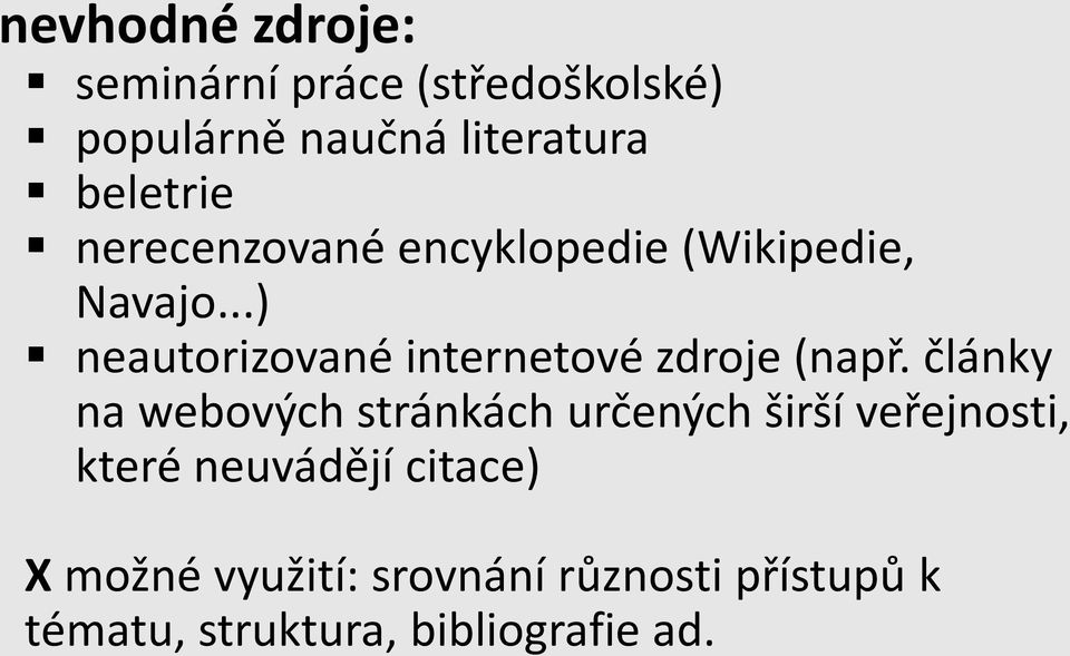 ..) neautorizované internetové zdroje (např.