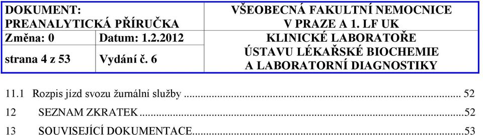 služby... 52 12 SEZNAM ZKRATEK.