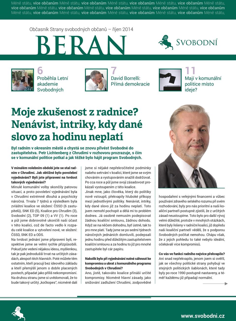 akademie Svobodných 7 David Borrelli: Přímá demokracie 11 Mají v komunální politice místo ideje? Moje zkušenost z radnice?