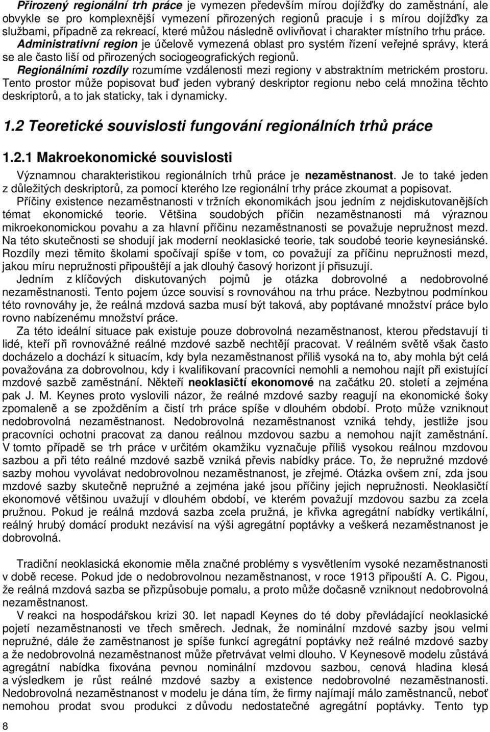 dminisraivní region je účelově vymezená oblas pro sysém řízení veřejné správy, kerá se ale časo liší od přirozených sociogeografických regionů.