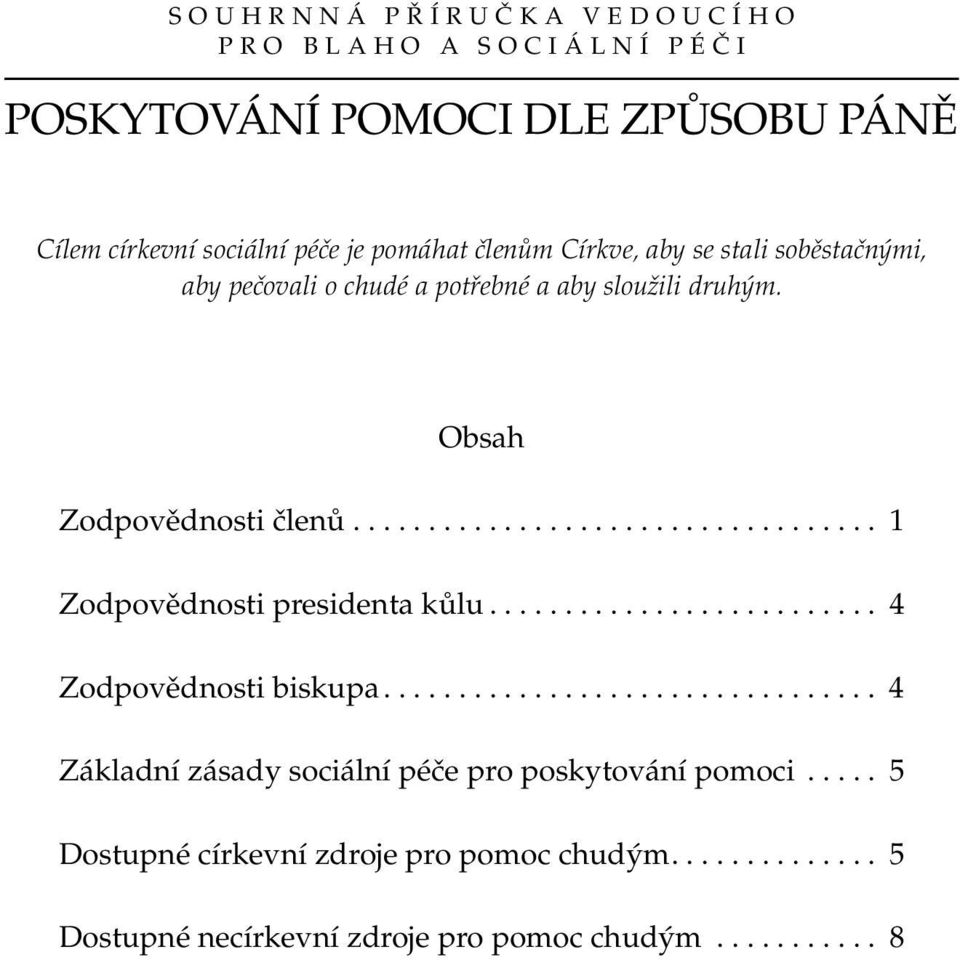 ................................... 1 Zodpovědnosti presidenta kůlu... 4 Zodpovědnosti biskupa.