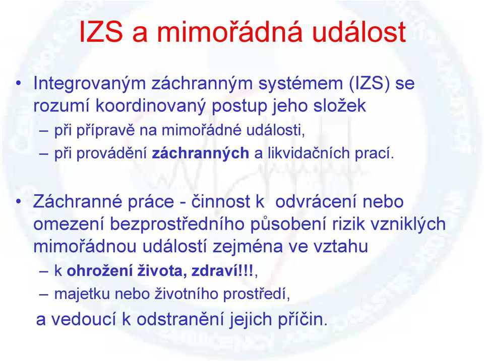 Záchranné práce - činnost k odvrácení nebo omezení bezprostředního působení rizik vzniklých mimořádnou