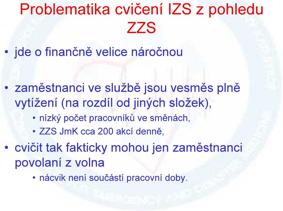 složek), nízký počet pracovníků ve směnách, ZZS JmK cca 200 akcí denně,