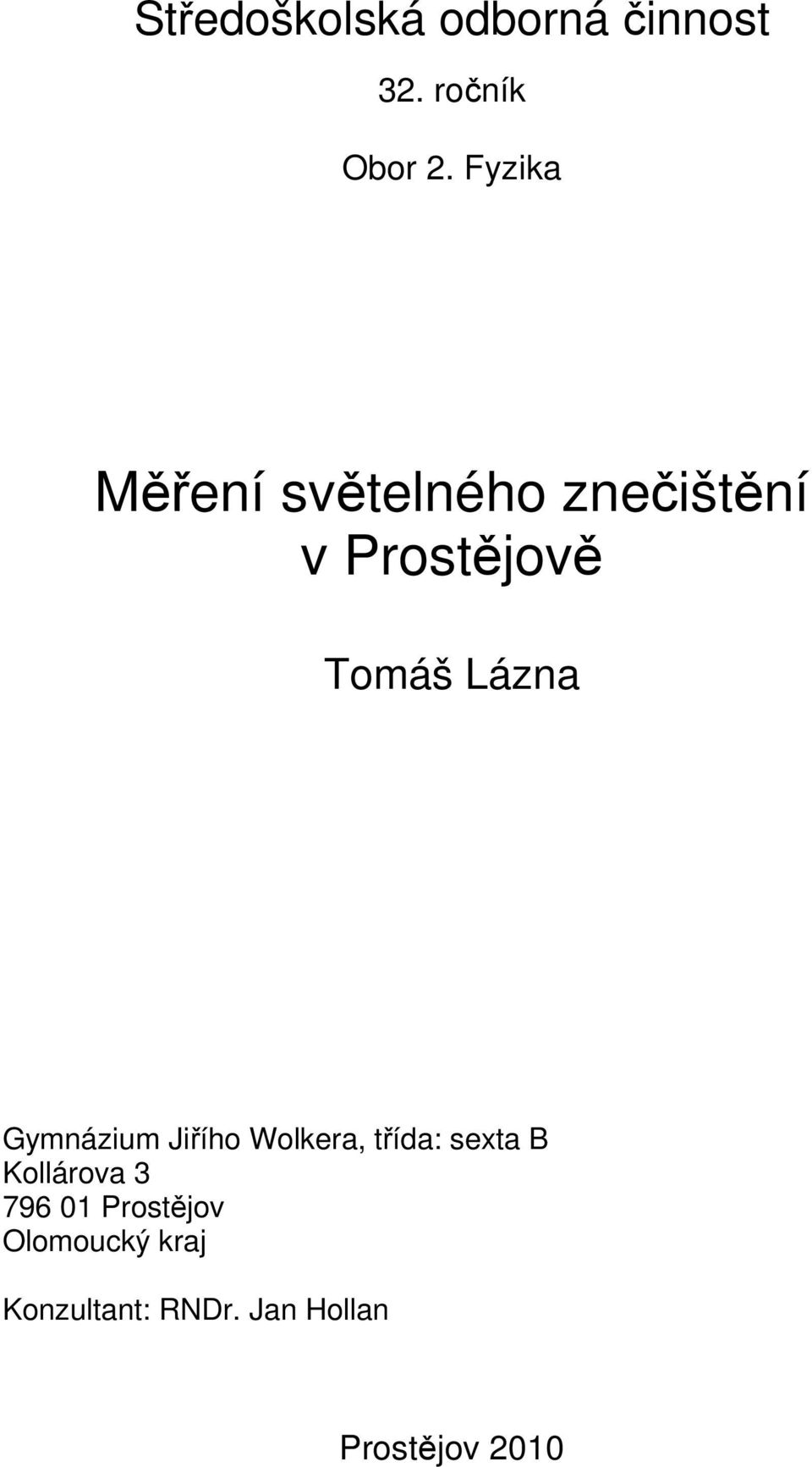 Lázna Gymnázium Jiřího Wolkera, třída: sexta B Kollárova 3