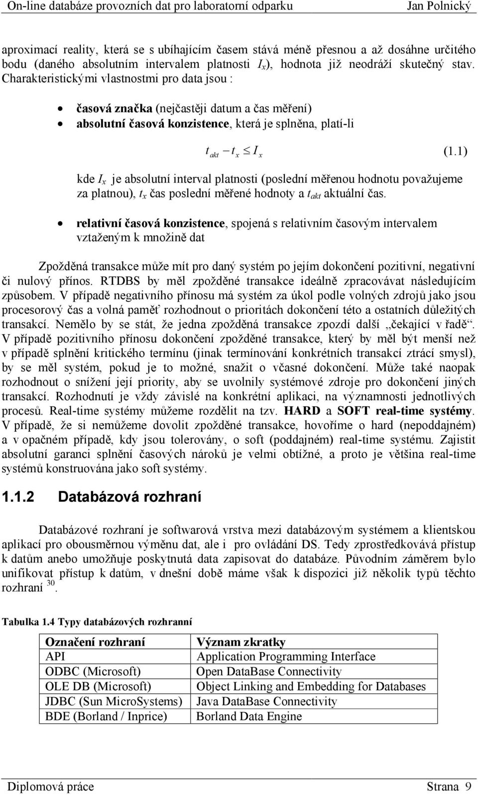 1) x x kde I x je absolutní interval platnosti (poslední měřenou hodnotu považujeme za platnou), t x čas poslední měřené hodnoty a t akt aktuální čas.