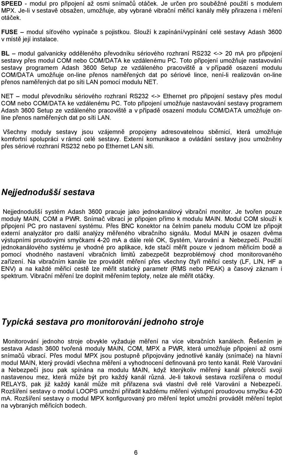 BL modul galvanicky odděleného převodníku sériového rozhraní RS232 <-> 20 ma pro připojení sestavy přes modul COM nebo COM/DATA ke vzdálenému PC.